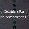 How to Disable cPanel WHM tilde temporary URL